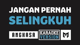 Karaoke  Angkasa  Jangan Pernah Selingkuh [upl. by Lorinda]