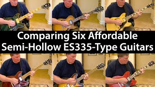 Comparing Six Affordable SemiHollow ES335Type Guitars [upl. by Uela130]