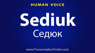 How To Pronounce Sediuk Седюк [upl. by Ihcehcu82]