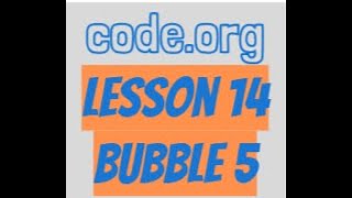 codeorg Lesson 14 Bubble 5 [upl. by Bunch]