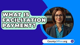 What Is Facilitation Payment  CountyOfficeorg [upl. by Enomal]