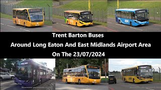 4K Trent Barton Buses Around Long Eaton And East Midlands Airport Area On The 23072024 [upl. by Brie]