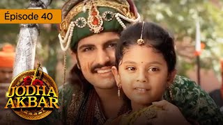 Jodha Akbar  Ep 40  la fougueuse princesse et le pince sans coeur  série en français  HD [upl. by Nordgren393]