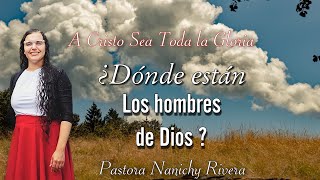 Pastora Nanichy Rivera ¿Dónde están los hombres de Dios 2022 [upl. by Selhorst]