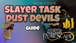 Slayer Task  Dust Devils Guide  Runescape 3 [upl. by Ennaej]