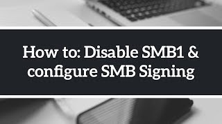 How to disable SMBv1 and enable SMB Signing on Windows through Group Policy [upl. by Ellekcir]