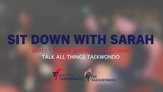 Sit Down with Sarah  Bradly Sinden and Rebecca McGowan talk all things Taekwondo [upl. by Manly112]