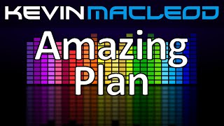 Kevin MacLeod Amazing Plan [upl. by Ping208]