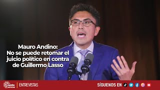 Mauro Andino Espinoza  No se puede retomar el juicio político en contra de Guillermo Lasso [upl. by Benedic]