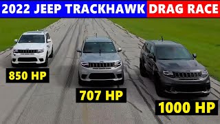 2022 Jeep Trackhawk Drag Race 1000hp vs 850hp 707hp  trackhawk vs trailhawk [upl. by Prasad399]