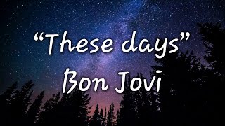 Bon Jovi  These days lyrics [upl. by Nerradal]