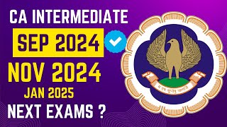 Official Announcement by ICAI  CA Intermediate Next Exam   Sep 2024 Nov 2024 Or January 2025 [upl. by Root932]