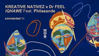 Kreative Nativez x Dr Feel  Iqhawe Feat Philasande [upl. by Aneris]