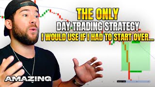 The Only Day Trading Strategy I Would Use If I Could Start Over [upl. by Barbara]