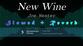 New Wine  Joe Nester Slowed  Reverb [upl. by Nairdad]