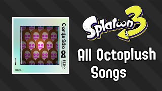 All Octoplush Songs [upl. by Lilybelle]