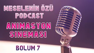 Meselenin Özü Podcast🎙️Animasyon Sineması [upl. by Refanej]