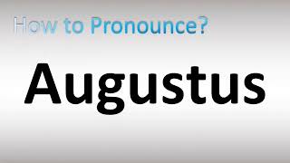 How to Pronounce Augustus [upl. by Zora]