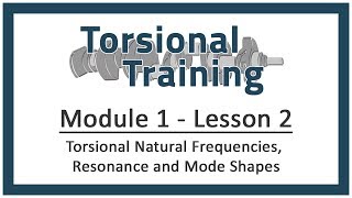 Module 1  Lesson 2 Torsional Natural Frequencies Resonance and Mode Shapes [upl. by Ahcatan]