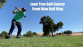 ANTIOCH CA GOLF  LONE TREE GOLF COURSE FRONT NINE GOLF VLOG [upl. by Sej]