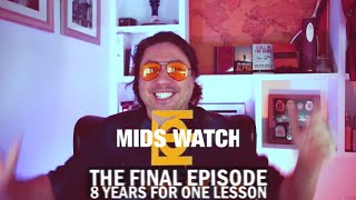 8 years of work for one important lesson  FINAL  Mids Watch [upl. by Kieran]