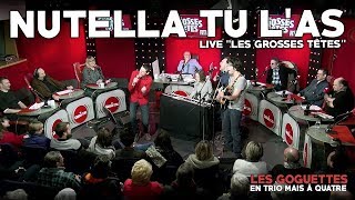 Nutella tu las live RTL  Les Goguettes en trio mais à quatre [upl. by Upshaw]