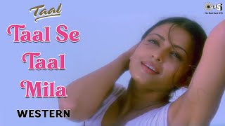 Taal Se Taal Mila  Western  Taal  Aishwarya Rai  Anil Kapoor  Sukhwinder Singh  AR Rahman [upl. by Adnolay301]