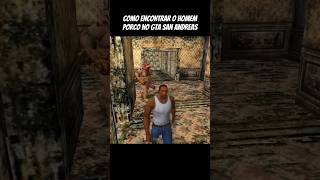 Como encontrar o HOMEM PORCØ no GTA San Andreas gta shorts games [upl. by Kinna]