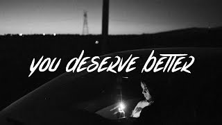 James Arthur  You Deserve Better Lyrics [upl. by Noivad]