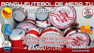 Bangu Futebol de Mesa TV  Programa 128 Copa Castores da Guilherme Old Style  160924 [upl. by Durwin542]