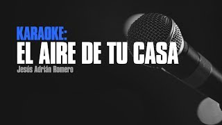 El Aire De Tu Casa Karaoke  Jesús Adrián Romero [upl. by Moira236]