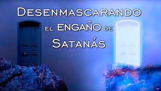 Desenmascarando el engaño de Satanás [upl. by Anatnom]