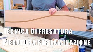 PIEGATURA PER LAMINAZIONE DEL LEGNO Tecnica di fresatura e incollaggio PROGETTO FAI DA TE [upl. by Nerok265]