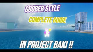 GOOBER STYLE COMPLETE GUIDE IN PROJECT BAKI [upl. by Knowland872]