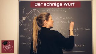 Der schräge Wurf Bewegungsgleichungen Geschwindigkeit und Wurfparabel  Mechanik  Schiefer Wurf [upl. by Illil]