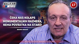 INTERVJU Branko Dragaš  Čeka nas kolaps monumentalnih razmera nema povratka na staro 152024 [upl. by Hollie]