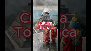 Cultura Totonaca  historia cultura viral educación mexico shorts youtube contenidoeducativo [upl. by Hamas57]