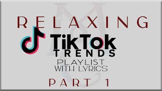 Relaxing Tiktok Trends Playlist with Lyrics Part 1 JTajor NIKI Denise Julia Tyla Sabrina [upl. by Babby]