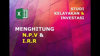 Menghitung Net Present Value amp Internal Rate of Return  NPV amp IRR [upl. by Ahsilram536]