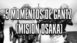 5 MOMENTOS de GANTZ MISIÓN OSAKA  Tops [upl. by Akerdna]