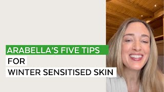 Arabella’s Top Five Tips for Sensitive Winter Skin [upl. by Hannan]