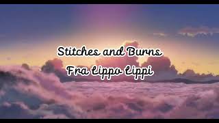 Stitches and Burns  Fra Lippo Lippi Lyrics [upl. by Felise]