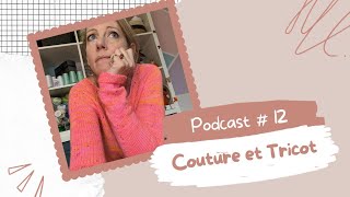 Podcast 12 enfin un bilan couture et tricot [upl. by Graf]