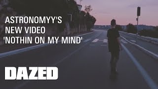 Astronomyy quotNothin On My Mindquot  Official Music Video [upl. by Enyr]