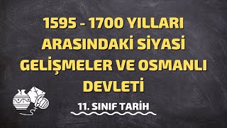 11Sınıf Tarih  15951700 Yılları Arasındaki Siyasi Gelişmeler ve Osmanlı Devleti [upl. by Yelich]