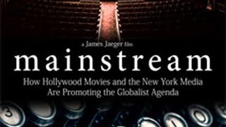 Mainstream How Hollywood Movies amp The New York Media Are Promoting The Globalist Agenda [upl. by Atalaya]