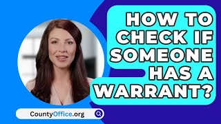 How To Check If Someone Has A Warrant  CountyOfficeorg [upl. by Lordan]