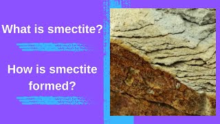 What is smectite How is smectite formed [upl. by Moody914]