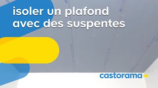 Isoler un plafond avec des suspentes Castorama [upl. by Eynttirb]