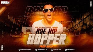 AYE HIP HOPPER REMIX  ishQ Bector ft Sunidhi Chauhan  Amruta Khanvikar  PREM MUSIC [upl. by Morna476]